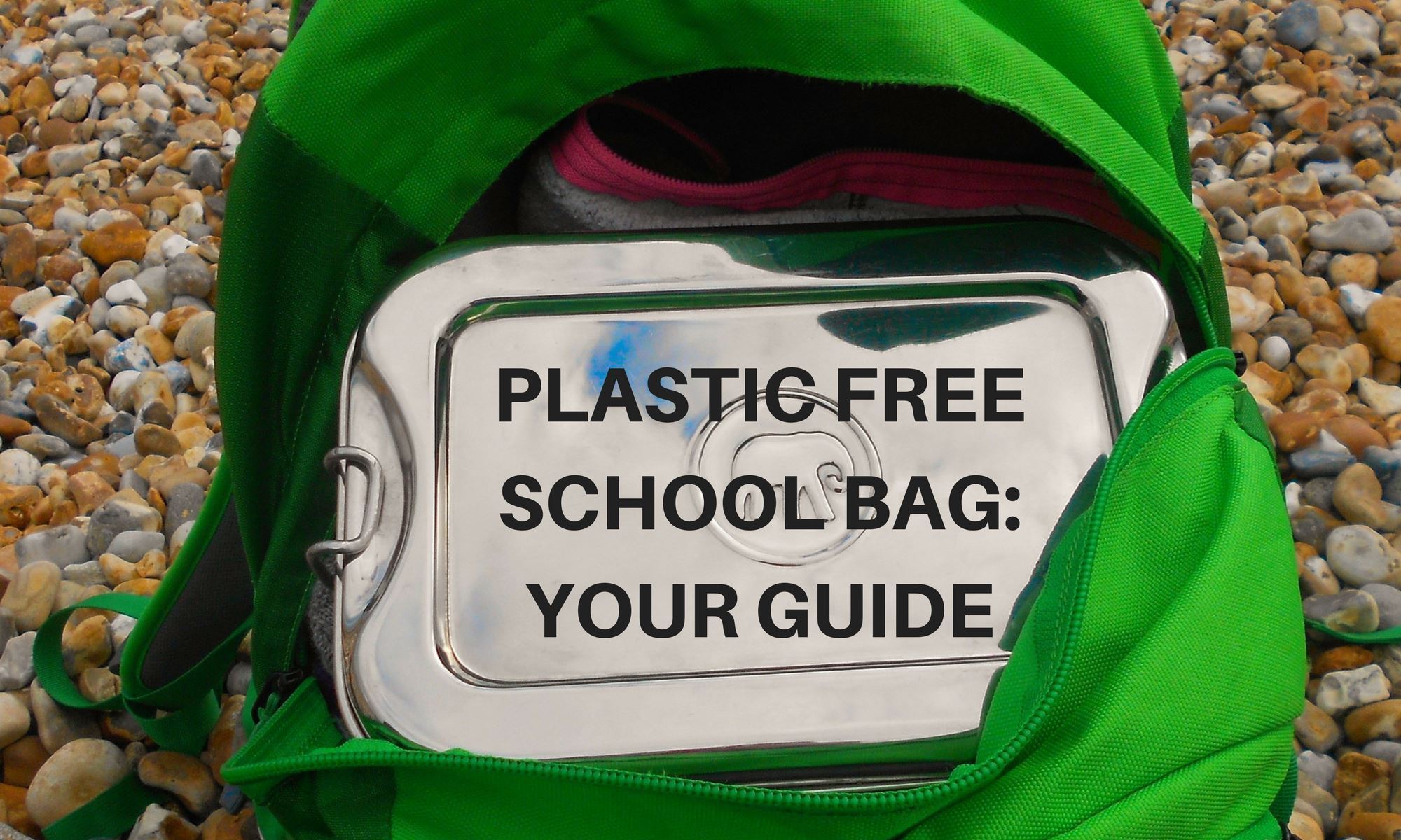 Your Guide to a Plastic Free School Bag