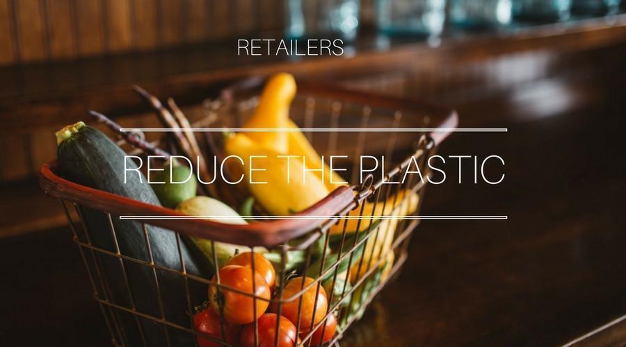 Retailers Reduce Plastic - the Coolest Campaigns