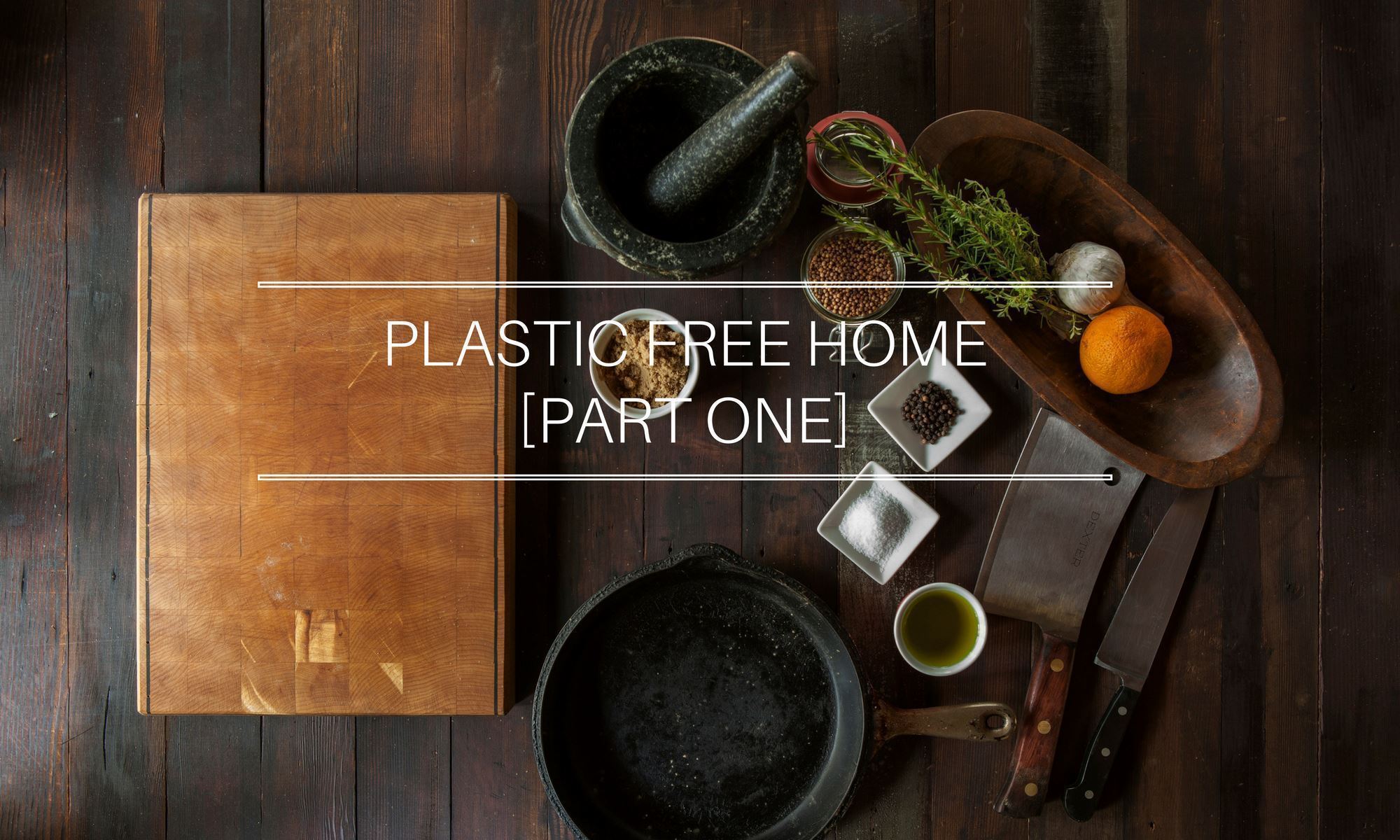 The Plastic Free Home [Part One]